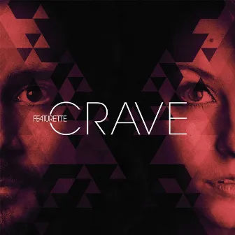 Crave by Featurette