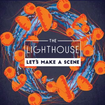 Let's Make a Scene EP by The Lighthouse