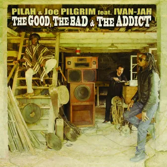 The Good, The Bad, and The Addict by Joe Pilgrim