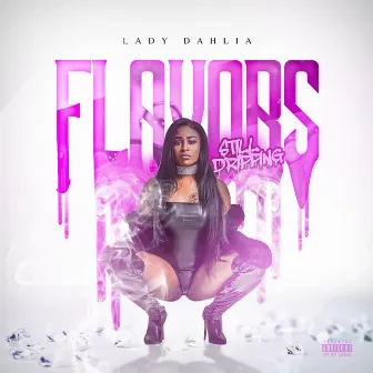 Flavors (Still Dripping) by Lady Dahlia