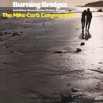 Burning Bridges And Other Great Motion Picture Themes by Mike Curb Congregation