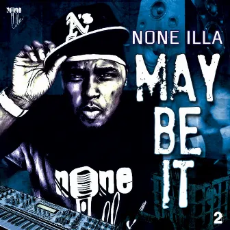 May Be It by None Illa