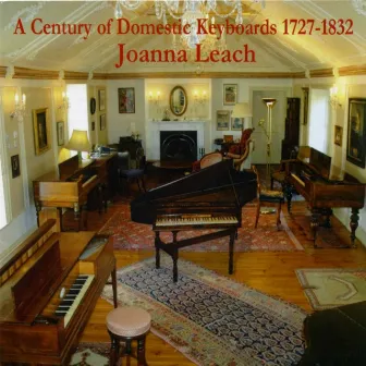 A Century of Domestic Keyboards (1727-1832) by Joanna Leach