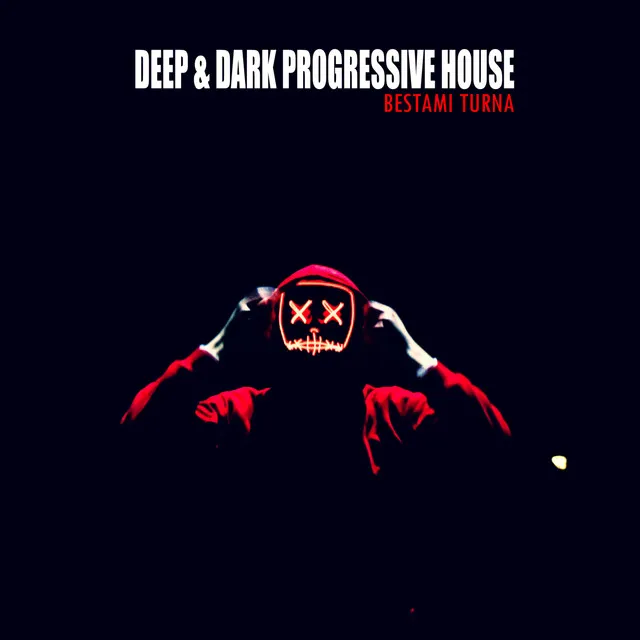 Deep & Dark Progressive House (DJ Mix)