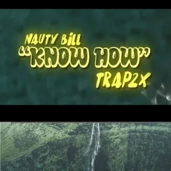 Know How / Trap2x by Nauty Bill