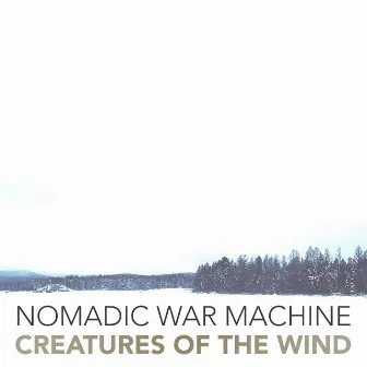 Creatures of the Wind by Nomadic War Machine