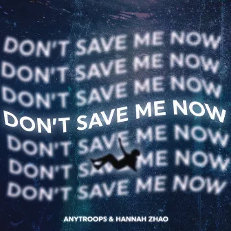 DON'T SAVE ME NOW by Hannah Zhao