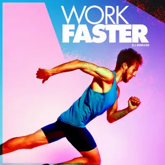 Work Faster by DJ Remixed