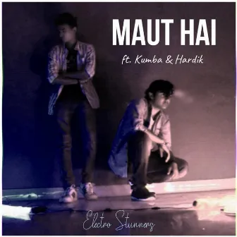 Maut Hai by Electro Stunners