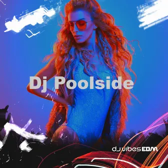 Dj Poolside by Dj Vibes EDM