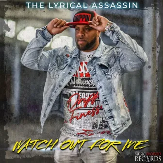 Watch Out For Me by The Lyrical Assassin