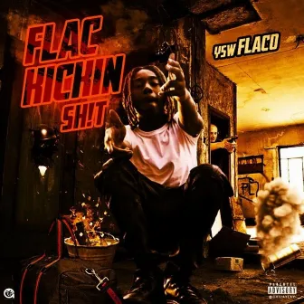 Flac Kickin' Sh!t by YSW Flaco