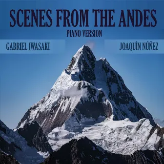 Scenes from The Andes (Piano Version) by Gabriel Iwasaki