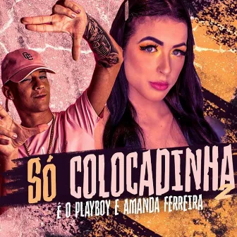 Só Colocadinha 2 by É O Playboy