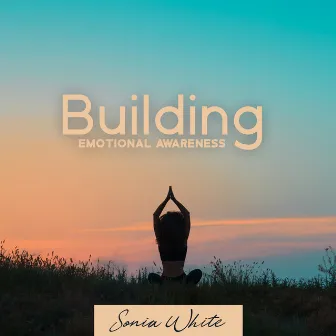 Building Emotional Awareness by Sonia White