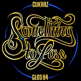 Something to Lose Mixtape by CUKRAZ