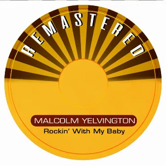 Rockin' with My Baby (Remastered) by Malcolm Yelvington