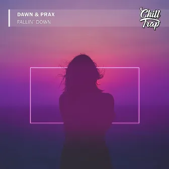 Fallin' Down by Dawn & Prax