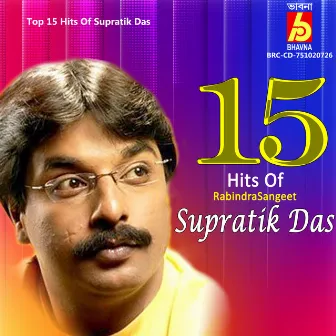 Top 15 Hits Of Supratik Das by Supratik Das