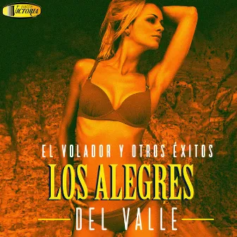 El Volador y Otros Éxitos by Los Alegres Del Valle