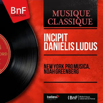 Incipit Danielis ludus (Mono Version) by New York Pro Musica