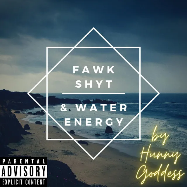 Fawk Shyt and Water Energy