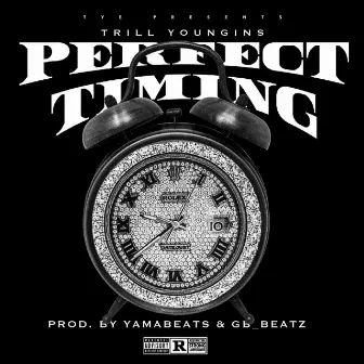 Perfect Timing by Trill Youngins