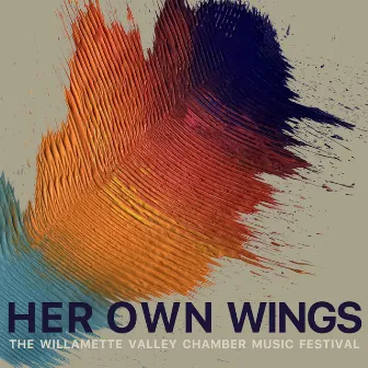 Her Own Wings by Willamette Valley Chamber Music Festival