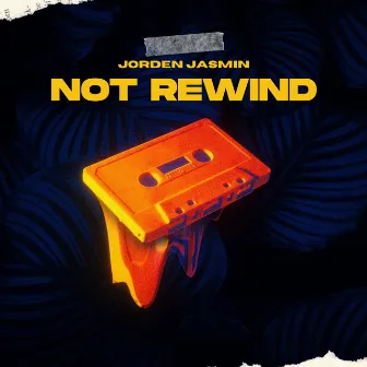 Not Rewind by Jorden Jasmin