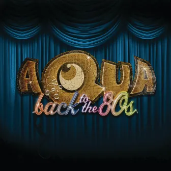 Back To The 80's by Aqua