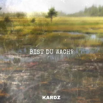 Bist du wach? by Kardz