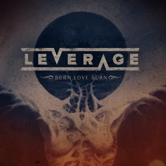 Burn Love Burn by Leverage