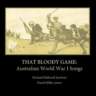 That Bloody Game: Australian World War I Songs by 