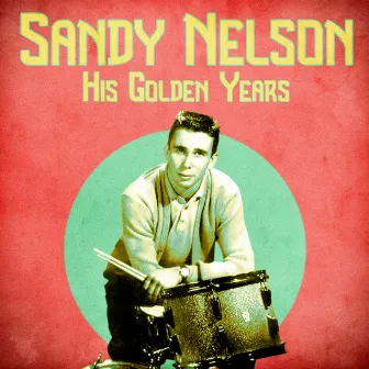 His Golden Years (Remastered) by Sandy Nelson