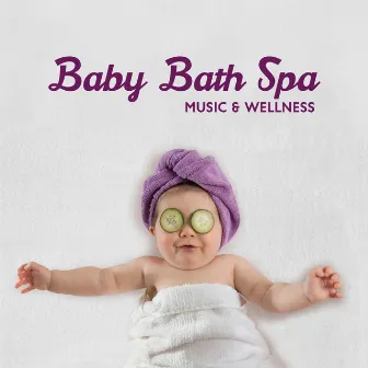 Baby Bath Spa Music & Wellness: Music for Relax, Massage, Meditation, Sleep by 