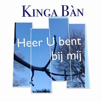 Heer, U bent bij mij by Kinga Bán