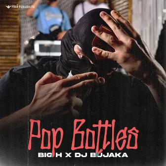 Pop Bottles by Big H