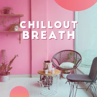 Chillout Breath: Holiday Deep Chillout Music, Relaxing Time with Delicious Holiday Coffee, Relax, Chillout Vibes, Café by Cafe Ibiza