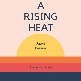 A Rising Heat by Jason Benson