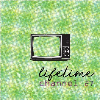 Lifetime (Channel 27) by Purple Monkey Sircus