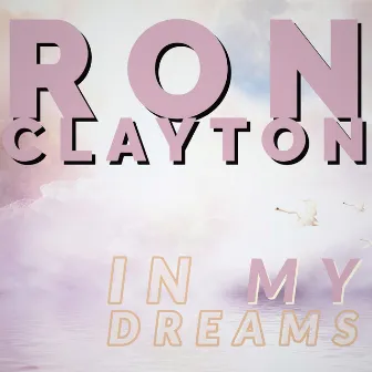 In My Dreams by Ron Clayton