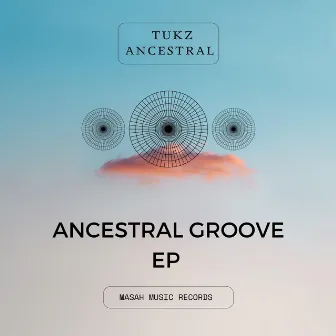 Ancestral Groove EP by Tukz Ancestral