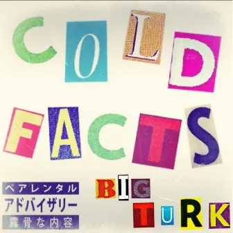 Cold Facts by BigTurk