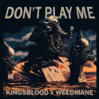 Don't Play Me by KingsBlood