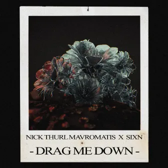 Drag Me Down by SIXN