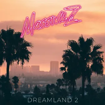 Dreamland 2 by Massive Z