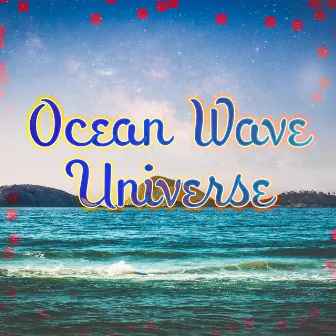 Ocean Wave Universe by Relax with Ocean Waves