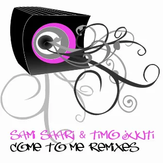 Come To Me Remixes by Timo Juuti