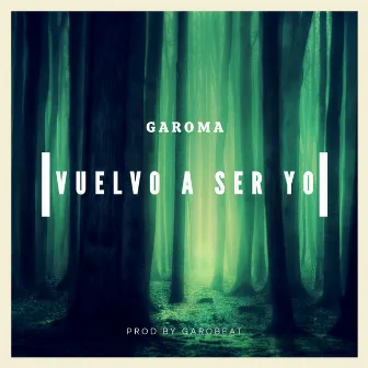 Vuelvo a Ser Yo by Garoma