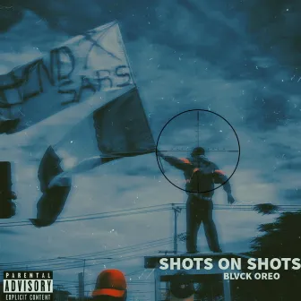 SHOTS ON SHOTS by Blvck Oreo